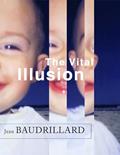 Read The Vital Illusion (The Wellek Library Lectures), written by Jean Baudrillard