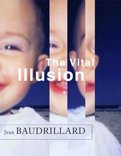 The Vital Illusion (The Wellek Library Lectures), written by Jean Baudrillard