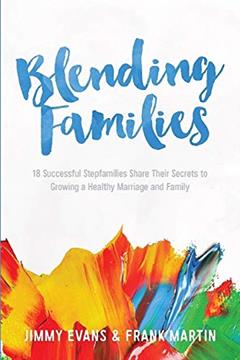 Blending Families (A Marriage On The Rock Book), written by Jimmy Evans; Frank Martin