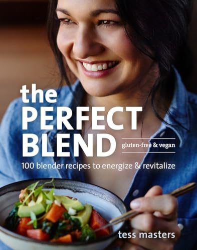 Read The Perfect Blend: 100 Blender Recipes to Energize and Revitalize, written by Tess Masters Read The Perfect Blend: 100 Blender Recipes to Energize and Revitalize, written by Tess Masters