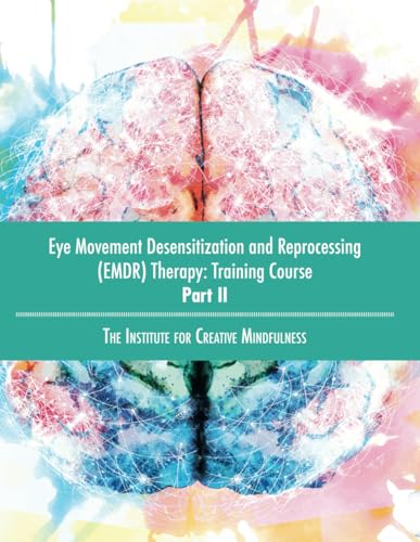 Read Eye Movement Desensitization and Reprocessing (EMDR) Therapy: Training Course Part II: The Institute for Creative Mindfulness, written by Jamie Marich Read Eye Movement Desensitization and Reprocessing (EMDR) Therapy: Training Course Part II: The Institute for Creative Mindfulness, written by Jamie Marich