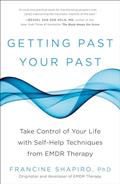 Read Getting Past Your Past: Take Control of Your Life with Self-Help Techniques from EMDR Therapy, written by Francine Shapiro