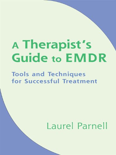 Read A Therapist's Guide to EMDR: Tools and Techniques for Successful Treatment, written by Laurel Parnell
