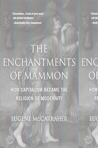 Read The Enchantments of Mammon: How Capitalism Became the Religion of Modernity, written by Eugene McCarraher Read The Enchantments of Mammon: How Capitalism Became the Religion of Modernity, written by Eugene McCarraher