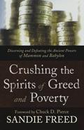 Read Crushing the Spirits of Greed and Poverty: Discerning and Defeating the Ancient Powers of Mammon and Babylon, written by Sandie Freed