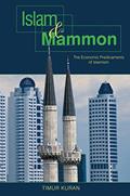 Read Islam and Mammon: The Economic Predicaments of Islamism, written by Timur Kuran