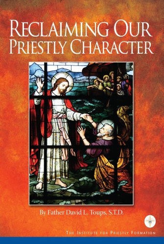 Read Reclaiming Our Priestly Character, written by Father David L. Toups Read Reclaiming Our Priestly Character, written by Father David L. Toups