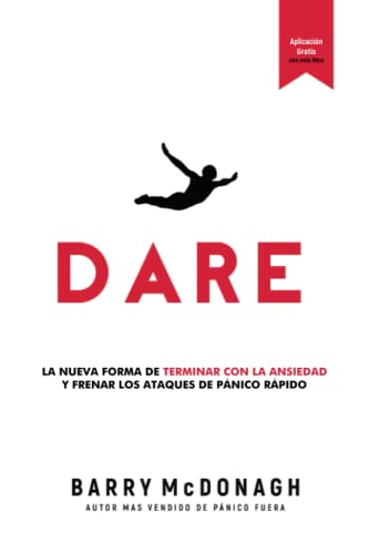 Read DARE: La Nueva Manera de Acabar con la Ansiedad y Detener los Ataques de Pánico, written by Barry McDonagh