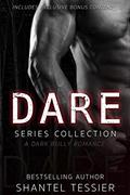 Read Dare Series Collection: A Dark Bully Romance, written by Shantel Tessier