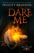 Read Dare Me: A Paranormal Demon Romance (The Demonology Series Book 1), written by Felicity Brandon
