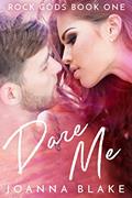 Read Dare Me (Rock Gods Book 1), written by Joanna Blake