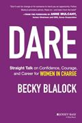 Read Dare: Straight Talk on Confidence, Courage, and Career for Women in Charge, written by Becky Blalock