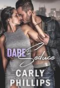 Read Dare to Seduce (Dare to Love Book 13), written by Carly Phillips
