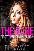 Read The Dare: First Time Feminization, written by D.L. Savage
