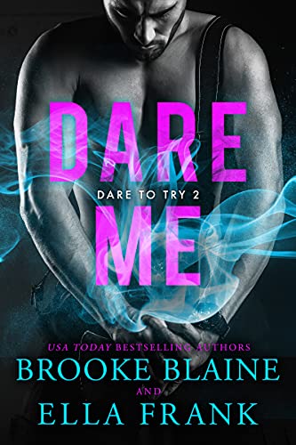 Read Dare Me (Dare to Try Book 2), written by Brooke Blaine; Ella Frank Read Dare Me (Dare to Try Book 2), written by Brooke Blaine; Ella Frank