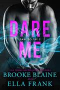 Read Dare Me (Dare to Try Book 2), written by Brooke Blaine; Ella Frank