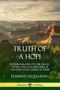 Read Truth of a Hopi: Stories Relating to the Origin, Myths, and Clan Histories of the Hopi Native American Tribe, written by Edmund Nequatewa