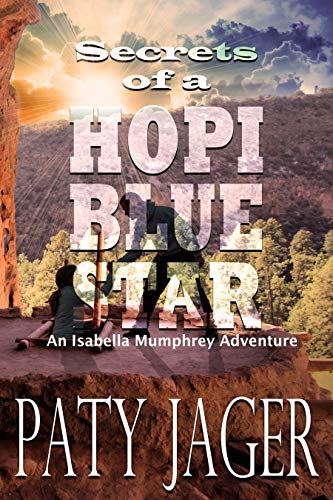 Read Secrets of a Hopi Blue Star: Isabella Mumphrey Adventure (Isabella Mumphrey Adventure Series Book 3), written by Paty Jager Read Secrets of a Hopi Blue Star: Isabella Mumphrey Adventure (Isabella Mumphrey Adventure Series Book 3), written by Paty Jager