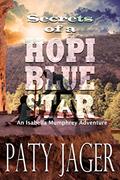 Read Secrets of a Hopi Blue Star: Isabella Mumphrey Adventure (Isabella Mumphrey Adventure Series Book 3), written by Paty Jager