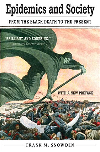 Read Epidemics and Society: From the Black Death to the Present (The Open Yale Courses Series), written by Frank M. Snowden