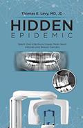 Read Hidden Epidemic: Silent Oral Infections Cause Most Heart Attacks and Breast Cancers, written by Jd Levy MD Read Hidden Epidemic: Silent Oral Infections Cause Most Heart Attacks and Breast Cancers, written by Jd Levy MD