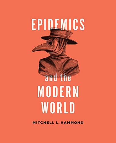 Read Epidemics and the Modern World, written by Mitchell Hammond Read Epidemics and the Modern World, written by Mitchell Hammond