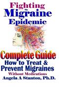 Read Fighting The Migraine Epidemic: A Complete Guide: How To Treat & Prevent Migraines Without Medicine, written by Angela A Stanton Ph.D.