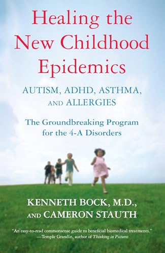 Read Healing the New Childhood Epidemics: Autism, ADHD, Asthma, and Allergies: The Groundbreaking Program for the 4-A Disorders, written by Kenneth Bock; Cameron Stauth Read Healing the New Childhood Epidemics: Autism, ADHD, Asthma, and Allergies: The Groundbreaking Program for the 4-A Disorders, written by Kenneth Bock; Cameron Stauth