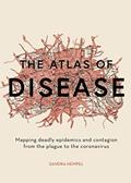 Read The Atlas of Disease: Mapping Deadly Epidemics and Contagion from the Plague to the Coronavirus, written by Sandra Hempel