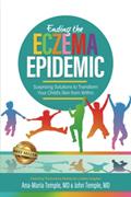 Read Ending the Eczema Epidemic: Surprising Solutions to Transform Your Child's Skin from Within, written by Ana-Maria Temple M.D.; John Temple M.D.