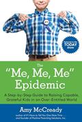 Read The Me, Me, Me Epidemic: A Step-by-Step Guide to Raising Capable, Grateful Kids in an Over-Entitled World, written by Amy McCready