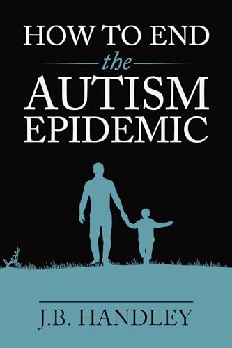 Read How to End the Autism Epidemic, written by J.B. Handley Read How to End the Autism Epidemic, written by J.B. Handley