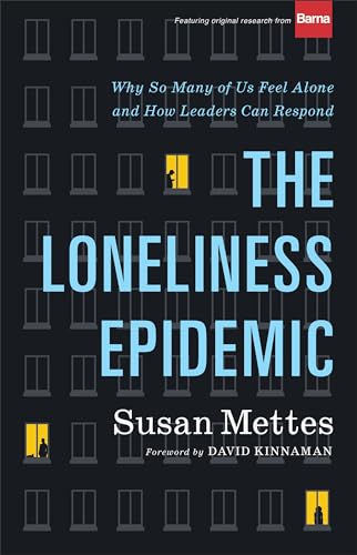 Read The Loneliness Epidemic: Why So Many of Us Feel Alone--and How Leaders Can Respond, written by Susan Mettes Read The Loneliness Epidemic: Why So Many of Us Feel Alone--and How Leaders Can Respond, written by Susan Mettes