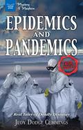 Read Epidemics and Pandemics: Real Tales of Deadly Diseases, written by Judy Dodge Cummings