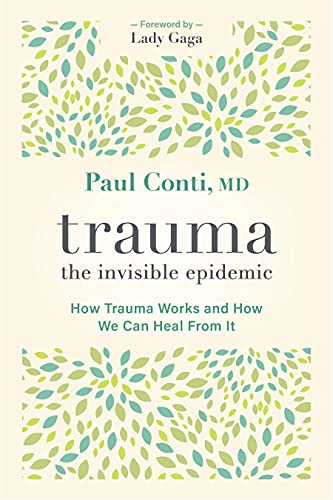 Read Trauma: The Invisible Epidemic: How Trauma Works and How We Can Heal From It, written by Paul Conti Read Trauma: The Invisible Epidemic: How Trauma Works and How We Can Heal From It, written by Paul Conti