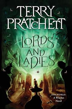 Lords and Ladies: A Discworld Novel, written by Terry Pratchett