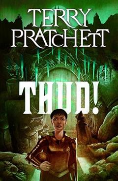 Thud!: A Discworld Novel, written by Terry Pratchett