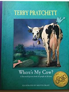 Where's My Cow? (Discworld), written by Terry Pratchett