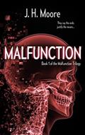 Read Malfunction (The Malfunction Trilogy Book 1), written by J.H. Moore