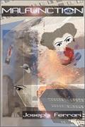 Read Malfunction, written by Joseph Ferrari