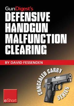 Gun Digest's Defensive Handgun Malfunction Clearing eShort: Learn the three main types of handgun malfunction and how to clear them. (Concealed Carry eShorts), written by David Fessenden