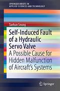 Read Self-Induced Fault of a Hydraulic Servo Valve: A Possible Cause for Hidden Malfunction of Aircraft's Systems (SpringerBriefs in Applied Sciences and Technology), written by Taehun Seung