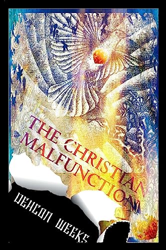 Read The Christian MalfunctioN: The eternal struggle between Christians and the world they inhabit, written by Deacon Weeks Read The Christian MalfunctioN: The eternal struggle between Christians and the world they inhabit, written by Deacon Weeks