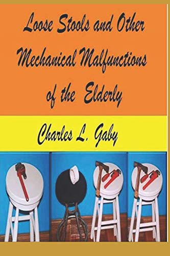 Read Loose Stools and Other Mechanical Malfunctions of the Elderly: Old Mechanics Never Die, They Just Dis-Assemble, written by Charles L. Gaby Read Loose Stools and Other Mechanical Malfunctions of the Elderly: Old Mechanics Never Die, They Just Dis-Assemble, written by Charles L. Gaby