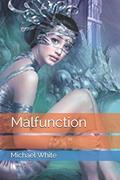 Read Malfunction (Unstoppable Mind Control), written by Michael White