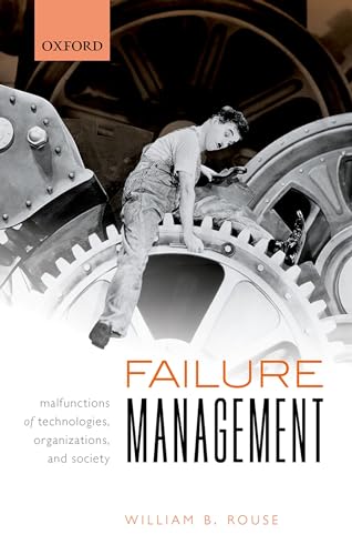 Read Failure Management: Malfunctions of Technologies, Organizations, and Society, written by William B. Rouse