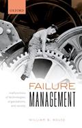 Read Failure Management: Malfunctions of Technologies, Organizations, and Society, written by William B. Rouse