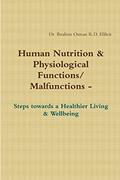 Read Human Nnutrition & Physiological Functions/ Malfunctions - Steps towards a Healthier Living & Wellbeing, written by Dr. Ibrahim Osman R.D. Elbeit Read Human Nnutrition & Physiological Functions/ Malfunctions - Steps towards a Healthier Living & Wellbeing, written by Dr. Ibrahim Osman R.D. Elbeit
