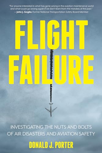 Read Flight Failure: Investigating the Nuts and Bolts of Air Disasters and Aviation Safety, written by Donald J. Porter Read Flight Failure: Investigating the Nuts and Bolts of Air Disasters and Aviation Safety, written by Donald J. Porter