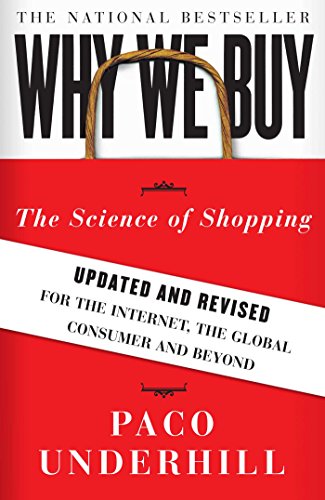 Read Why We Buy: The Science of Shopping--Updated and Revised for the Internet, the Global Consumer, and Beyond, written by Paco Underhill Read Why We Buy: The Science of Shopping--Updated and Revised for the Internet, the Global Consumer, and Beyond, written by Paco Underhill